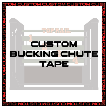 Custom Bucking Chute Tape